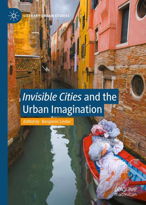 Book cover of "Invisible Cities" and the Urban Imagination (1st ed. 2022) (Literary Urban Studies)