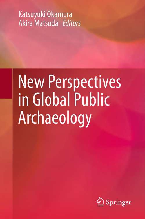 Book cover of New Perspectives in Global Public Archaeology (2012)