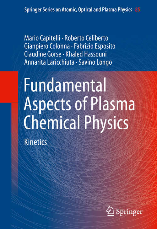 Book cover of Fundamental Aspects of Plasma Chemical Physics: Kinetics (1st ed. 2016) (Springer Series on Atomic, Optical, and Plasma Physics #85)