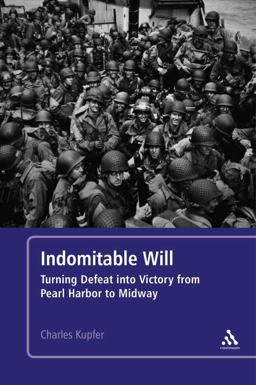 Book cover of Indomitable Will: Turning Defeat into Victory from Pearl Harbor to Midway