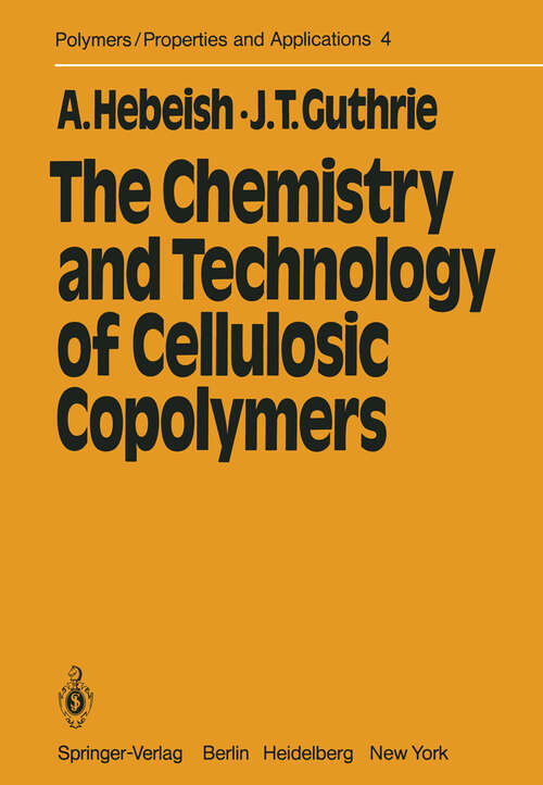 Book cover of The Chemistry and Technology of Cellulosic Copolymers (1981) (Polymers - Properties and Applications #4)