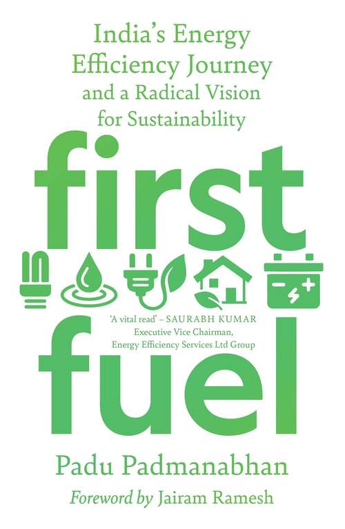 Book cover of First Fuel: India's Energy Efficiency Journey and a Radical Vision for Sustainability