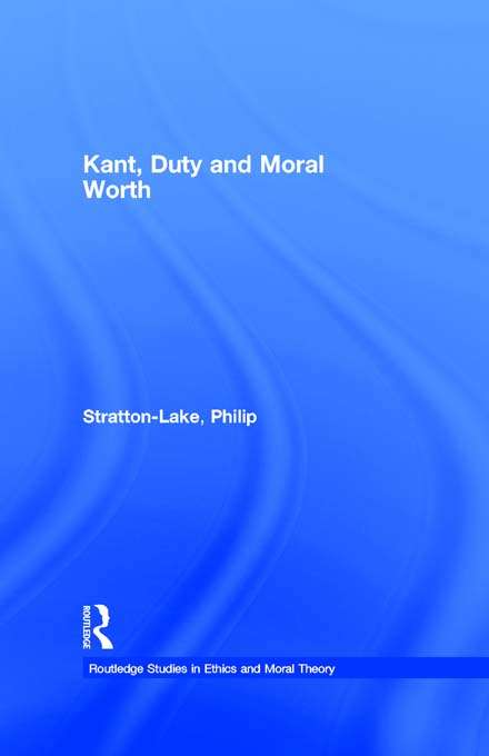 Book cover of Kant, Duty and Moral Worth (Routledge Studies in Ethics and Moral Theory)