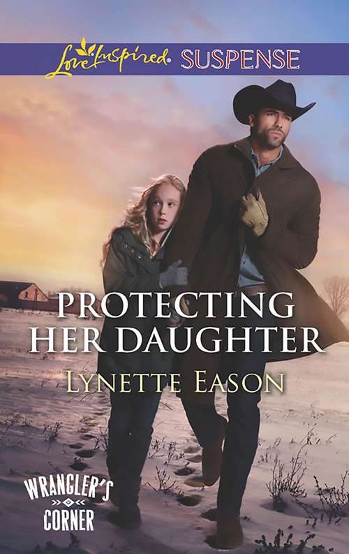 Book cover of Protecting Her Daughter: The Lawman Returns Rodeo Rescuer Protecting Her Daughter Classified Christmas Mission (ePub edition) (Wrangler's Corner #3)