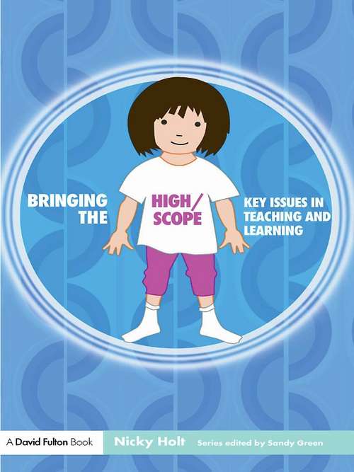 Book cover of Bringing the High/Scope Approach to your Early Years Practice