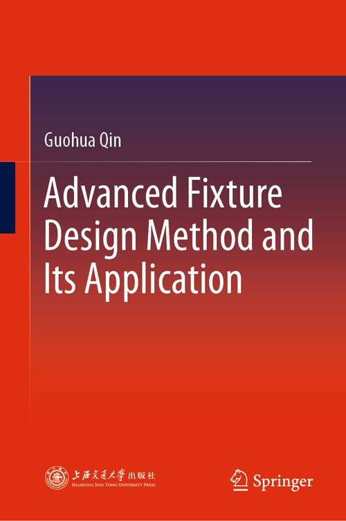 Book cover of Advanced Fixture Design Method and Its Application (1st ed. 2021)