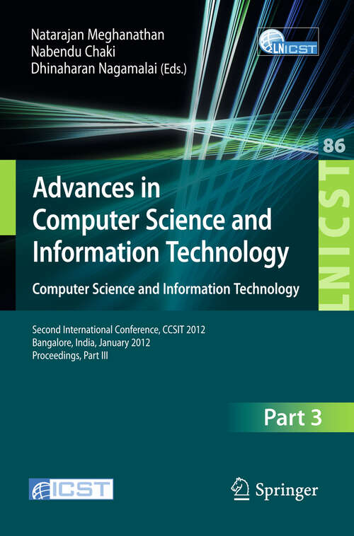 Book cover of Advances in Computer Science and Information Technology. Computer Science and Information Technology: Second International Conference, CCSIT 2012, Bangalore, India, January 2-4, 2012. Proceedings, Part III (2012) (Lecture Notes of the Institute for Computer Sciences, Social Informatics and Telecommunications Engineering #86)