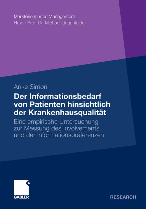 Book cover of Der Informationsbedarf von Patienten hinsichtlich der Krankenhausqualität: Eine empirische Untersuchung zur Messung des Involvements und der Informationspräferenzen (2010) (Marktorientiertes Management)