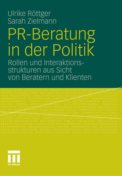 Book cover of PR-Beratung in der Politik: Rollen und Interaktionsstrukturen aus Sicht von Beratern und Klienten (2012)