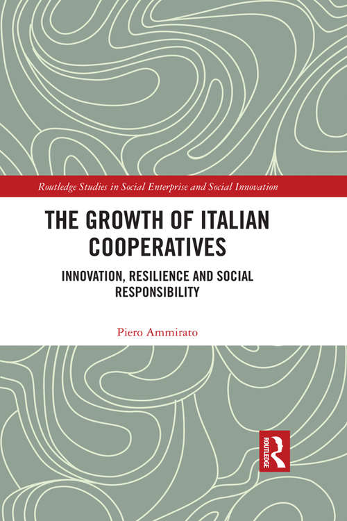 Book cover of The Growth of Italian Cooperatives: Innovation, Resilience and Social Responsibility (Routledge Studies in Social Enterprise & Social Innovation)