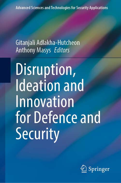 Book cover of Disruption, Ideation and Innovation for Defence and Security (1st ed. 2022) (Advanced Sciences and Technologies for Security Applications)