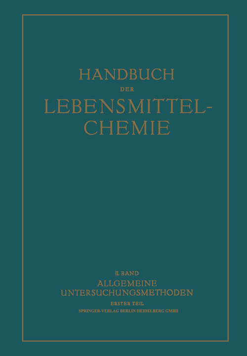 Book cover of Allgemeine Untersuchungsmethoden: Erster Teil Physikalische Methoden (1933) (Handbuch der Lebensmittelchemie: 2/1)