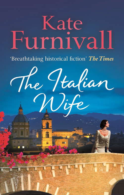 Book cover of The Italian Wife: 'Breathtaking historical fiction' The Times