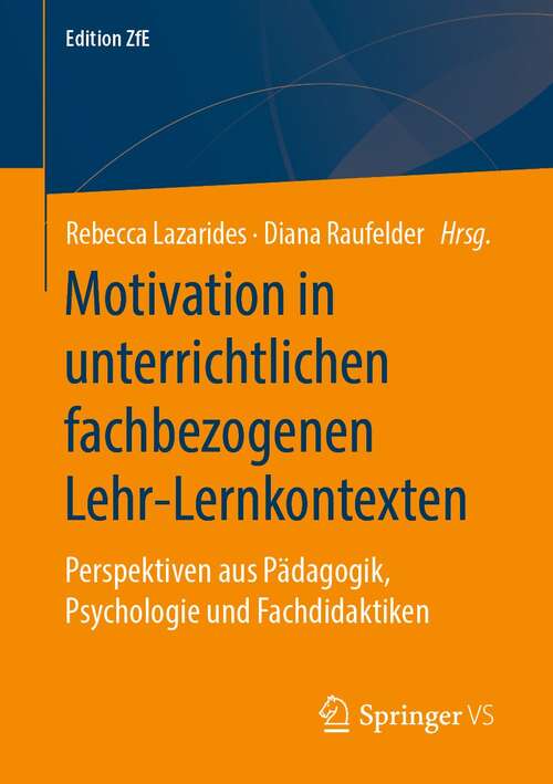 Book cover of Motivation in unterrichtlichen fachbezogenen Lehr-Lernkontexten: Perspektiven aus Pädagogik, Psychologie und Fachdidaktiken (1. Aufl. 2021) (Edition ZfE #10)
