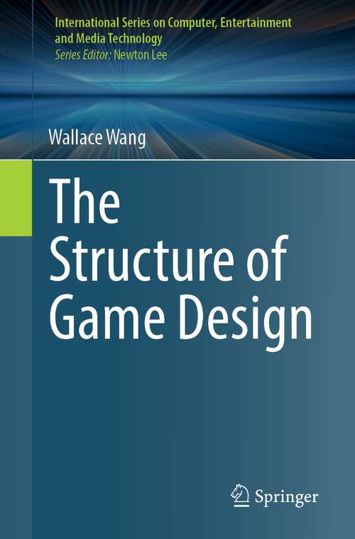 Book cover of The Structure of Game Design (1st ed. 2023) (International Series on Computer, Entertainment and Media Technology)