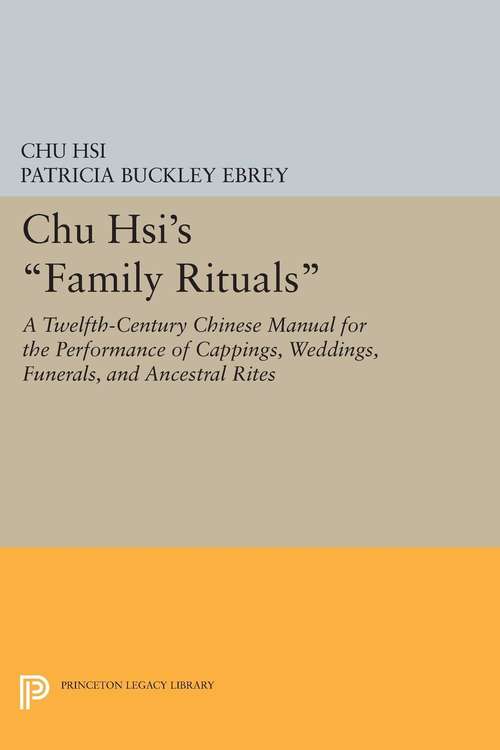 Book cover of Chu Hsi's "Family Rituals": A Twelfth-Century Chinese Manual for the Performance of Cappings, Weddings, Funerals, and Ancestral Rites (PDF)