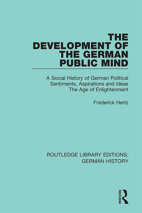 Book cover of The Development of the German Public Mind: Volume 2 A Social History of German Political Sentiments, Aspirations and Ideas  The Age of Enlightenment (Routledge Library Editions: German History #21)