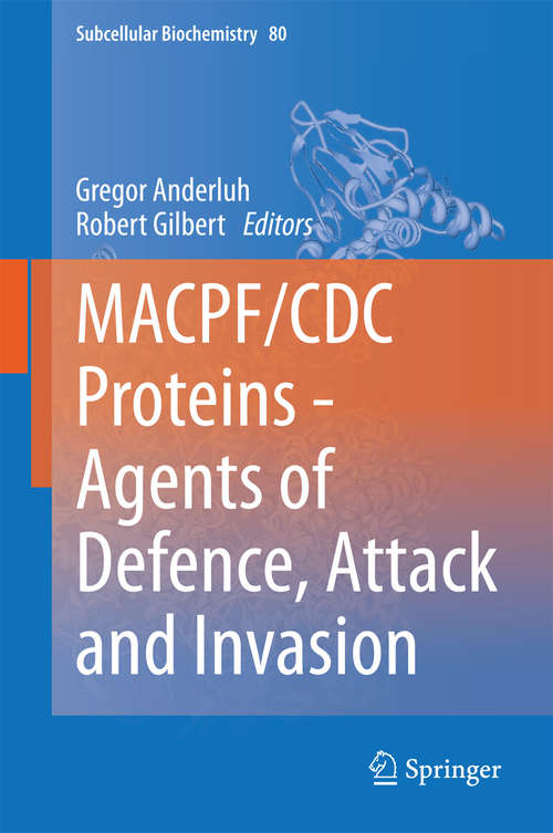 Book cover of MACPF/CDC Proteins - Agents of Defence, Attack and Invasion (2014) (Subcellular Biochemistry #80)