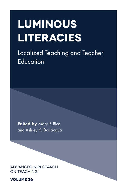 Book cover of Luminous Literacies: Localized Teaching and Teacher Education (Advances in Research on Teaching #36)