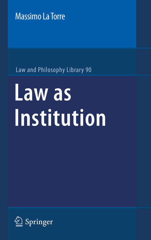 Book cover of Law as Institution (2010) (Law and Philosophy Library #90)