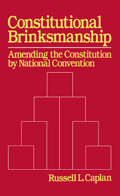 Book cover of Constitutional Brinksmanship: Amending the Constitution by National Convention