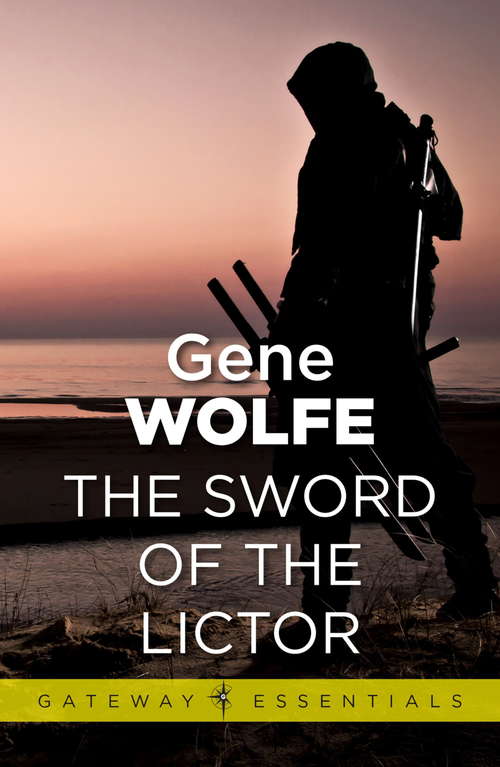 Book cover of The Sword of the Lictor: Urth: Book of the New Sun Book 3 (Gateway Essentials: Vol. 3)