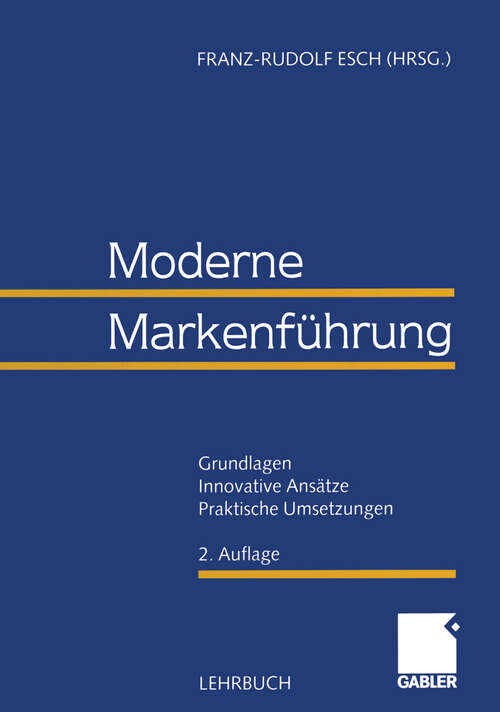 Book cover of Moderne Markenführung: Grundlagen - Innovative Ansätze - Praktische Umsetzungen (2., akt. Aufl. 2000)