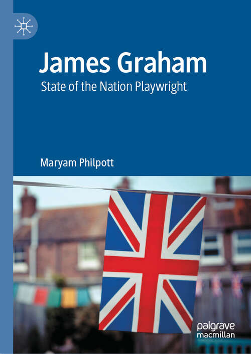 Book cover of James Graham: State of the Nation Playwright (2024)