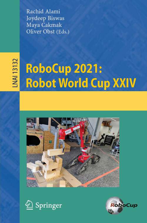 Book cover of RoboCup 2021: Robot World Cup XXIV (1st ed. 2022) (Lecture Notes in Computer Science #13132)