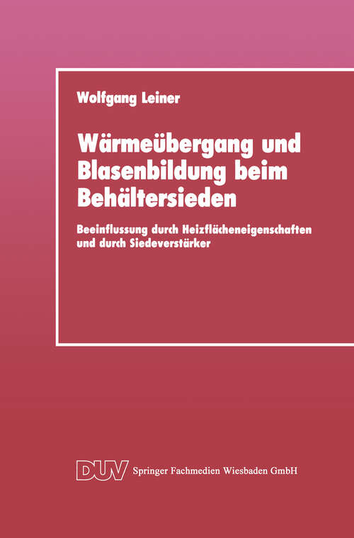 Book cover of Wärmeübergang und Blasenbildung beim Behältersieden: Beeinflussung durch Heizflächeneigenschaften und durch Siedeverstärker (1990)