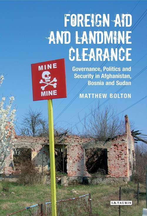 Book cover of Foreign Aid and Landmine Clearance: Governance, Politics and Security in Afghanistan, Bosnia and Sudan (International Library of Post-War Reconstruction and Development)