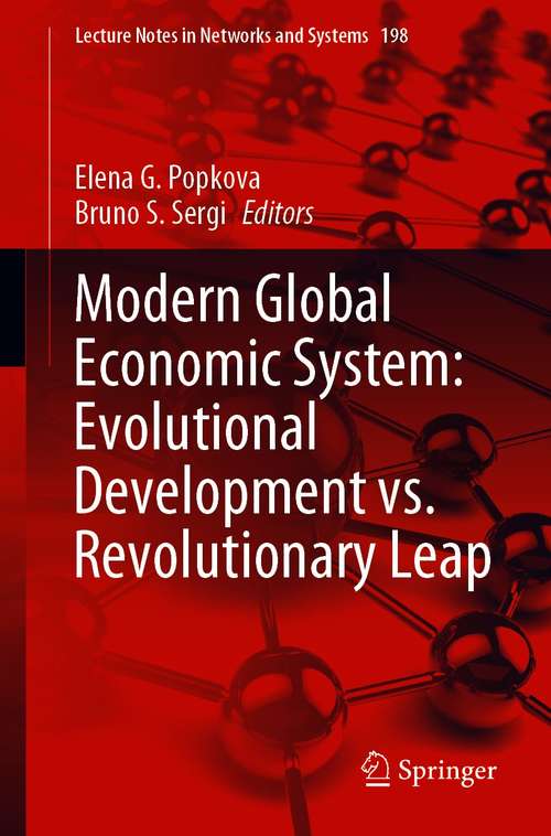 Book cover of Modern Global Economic System: Evolutional Development vs. Revolutionary Leap (1st ed. 2021) (Lecture Notes in Networks and Systems #198)