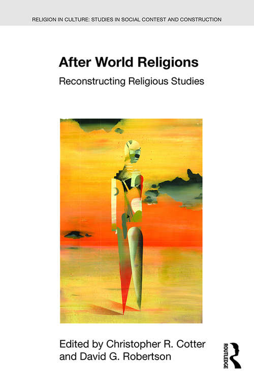 Book cover of After World Religions: Reconstructing Religious Studies (Religion in Culture)