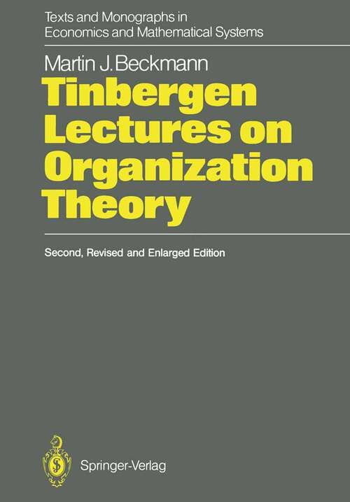 Book cover of Tinbergen Lectures on Organization Theory (2nd ed. 1988) (Texts and Monographs in Economics and Mathematical Systems)