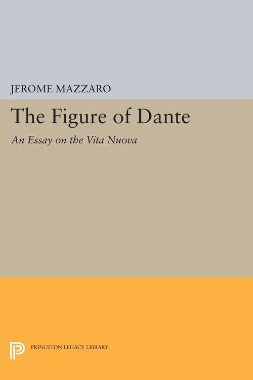 Book cover of The Figure of Dante: An Essay on The Vita Nuova