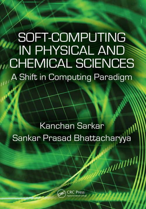 Book cover of Soft Computing in Chemical and Physical Sciences: A Shift in Computing Paradigm