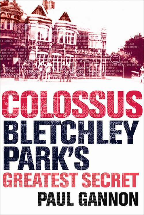 Book cover of Colossus: Bletchley Park's Greatest Secret (Main)