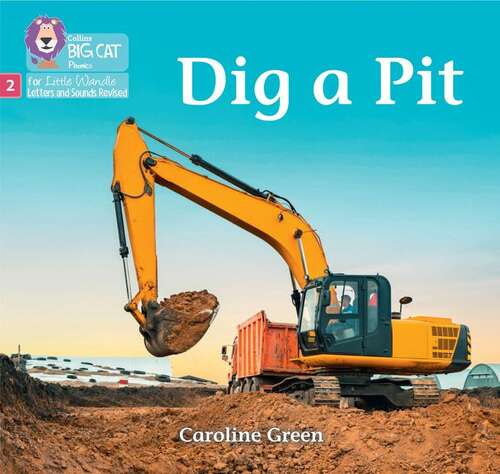 Book cover of Big Cat Phonics For Little Wandle Letters And Sounds Revised - Dig A Pit: Phase 2 Set 4 (PDF) (Big Cat Phonics For Little Wandle Letters And Sounds Revised Ser.)
