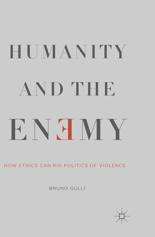 Book cover of Humanity and the Enemy: How Ethics Can Rid Politics of Violence (2014)