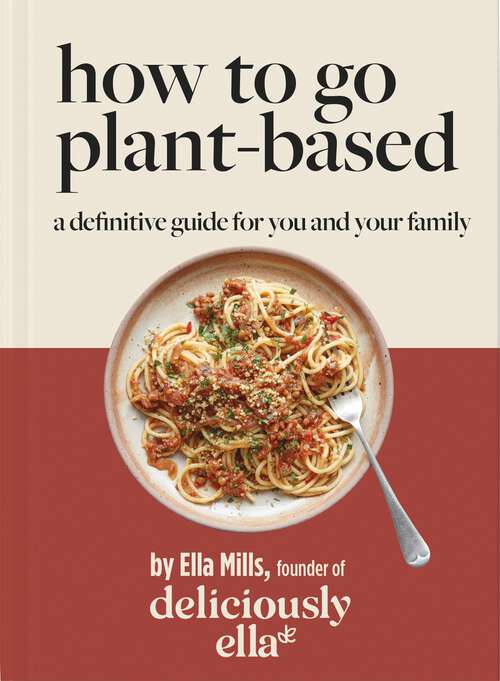 Book cover of Deliciously Ella How To Go Plant-Based: A Definitive Guide For You and Your Family