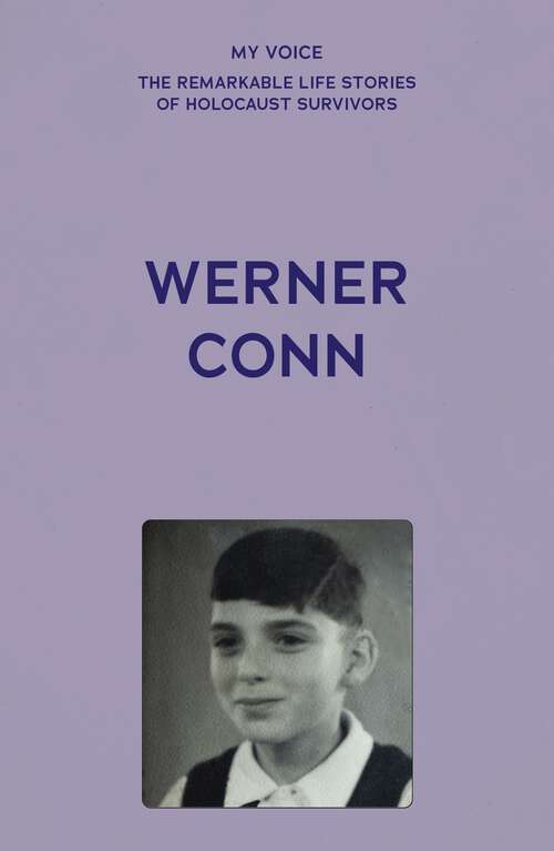 Book cover of My Voice: Werner Conn (My Voice: The Remarkable Life Stories of Holocaust Survivors)