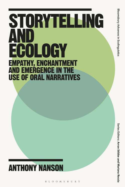 Book cover of Storytelling and Ecology: Empathy, Enchantment and Emergence in the Use of Oral Narratives (Bloomsbury Advances in Ecolinguistics)