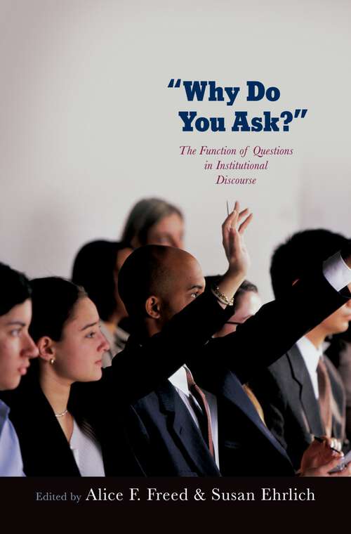 Book cover of Why Do You Ask?: The Function of Questions in Institutional Discourse