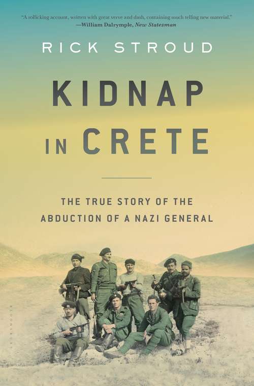 Book cover of Kidnap in Crete: The True Story of the Abduction of a Nazi General