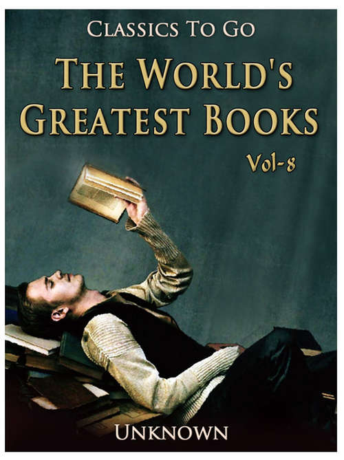 Book cover of The World's Greatest Books — Volume 08 — Fiction: Revised Edition Of Original Version (Classics To Go)