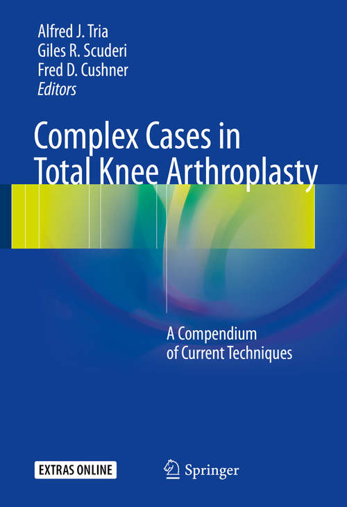 Book cover of Complex Cases in Total Knee Arthroplasty: A Compendium of Current Techniques