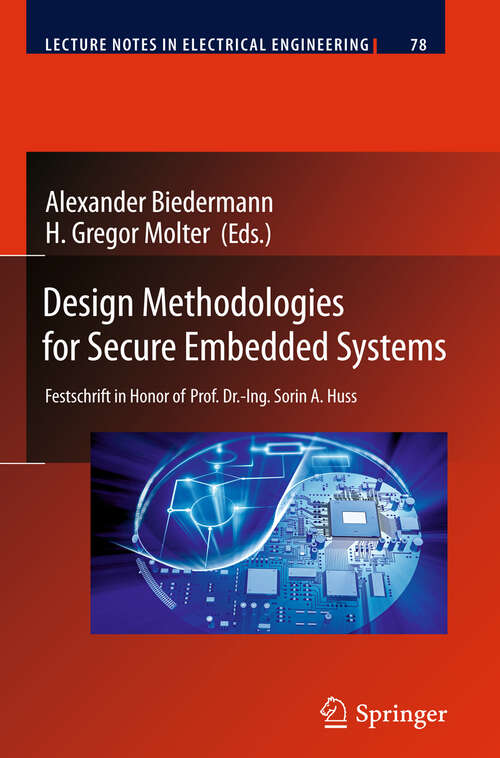 Book cover of Design Methodologies for Secure Embedded Systems: Festschrift in Honor of Prof. Dr.-Ing. Sorin A. Huss (2011) (Lecture Notes in Electrical Engineering #78)