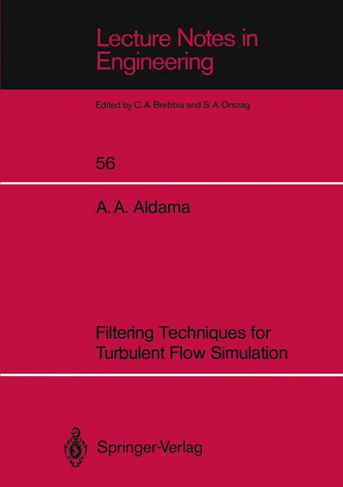 Book cover of Filtering Techniques for Turbulent Flow Simulation (1990) (Lecture Notes in Engineering #56)