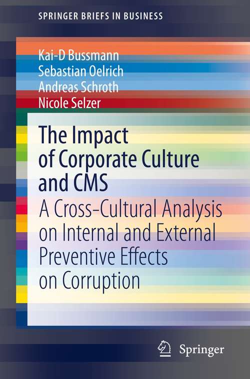 Book cover of The Impact of Corporate Culture and CMS: A Cross-Cultural Analysis on Internal and External Preventive Effects on Corruption (1st ed. 2021) (SpringerBriefs in Business)