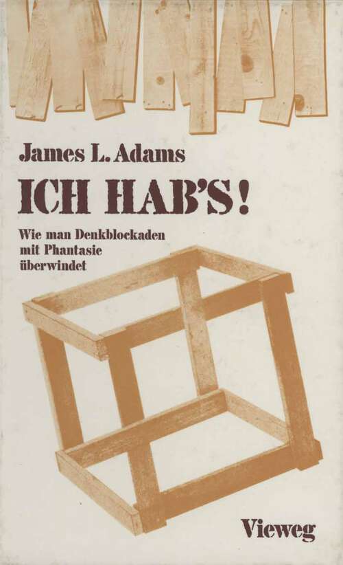 Book cover of ICH HAB’s!: Wie man Denkblockaden mit Phantasie überwindet (1984)